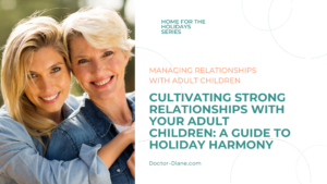 Cultivating Strong Relationships with Your Adult Children